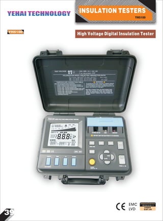 39
IEC61010-1
1000V
CAT.III
YH5100
High Voltage Digital Insulation Tester
EMC
LVD
Designed and Conforms to
YH5100
YH5100
INSULATION TESTERSYEHAI TECHNOLOGYYEHAI TECHNOLOGY
 