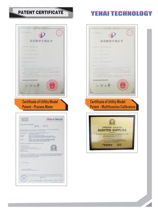 Certificate of Utility Model
Patent – Multifunction Calibrators
Certificate of Utility Model
Patent – Process Meter
YEHAI TECHNOLOGYYEHAI TECHNOLOGYPATENT CERTIFICATE
 