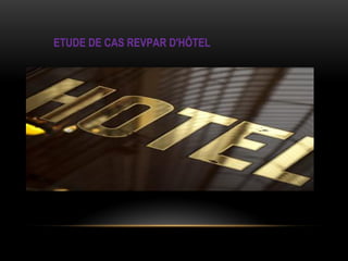 ETUDE DE CAS REVPAR D'HÔTEL
 