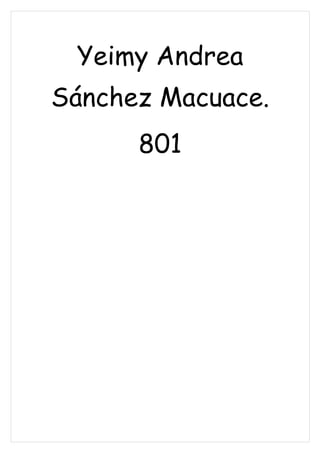 Yeimy Andrea
Sánchez Macuace.
      801
 