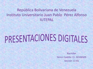República Bolivariana de Venezuela
Instituto Universitario Juan Pablo Pérez Alfonso
IUTEPAL
Bachiller
Yeinni Castillo CI. 26506509
Sección 11-01
 