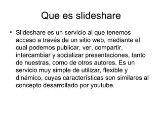 Que es slideshare ,[object Object]