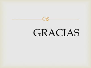
GRACIAS
 