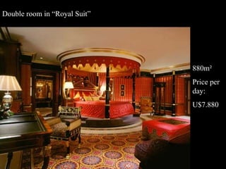 Double room in “Royal Suit” 880m² Price per day: U$7.880 