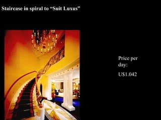 Staircase in spiral to “Suit Luxus” Price per day: U$1.042 
