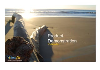 Product
Demonstration
Yellowfin

 