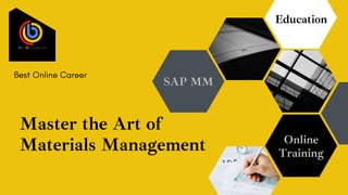 Master the Art of
Materials Management
Education
SAP MM
Online
Training
 