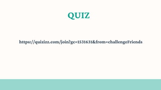 QUIZ
https://quizizz.com/join?gc=1531631&from=challengeFriends
 