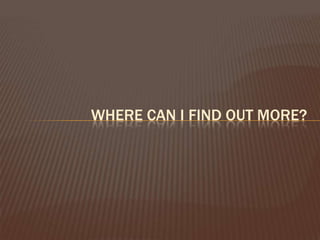 Where can I find out more?