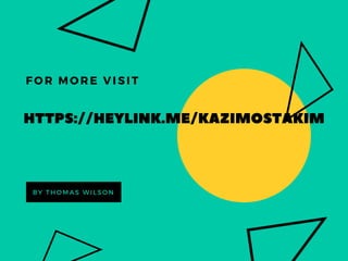 HTTPS://HEYLINK.ME/KAZIMOSTAKIM
FOR MORE VISIT
BY THOMAS WILSON
 