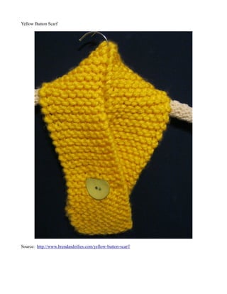 Yellow Button Scarf




Source: http://www.brendasdoilies.com/yellow-button-scarf/
 