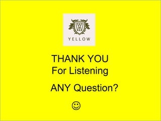 THANK YOU
For Listening.

ANY Questions?
 