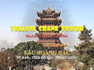 Yellow Crane Tower  Wuhan -Hubei - CHINA YELLOW  CRANE  TOWER  Wuhan - Hubei - CHINA LẦU HOÀNG HẠC  VŨ HÁN - TỈNH HỒ BẮC -TRUNG QUỐC 