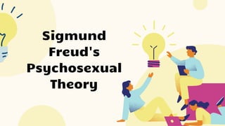 Sigmund
Freud's
Psychosexual
Theory
 