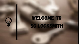 Welcome to
Sg locksmith
 