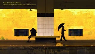 Yellow Photo Contest: Winners
1º Ehsanul Siddiq Aranya: Colorless lives in different frames
 