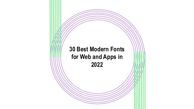 30 Best Modern Fonts
for Web and Apps in
2022
 