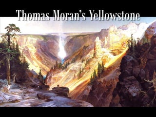 Thomas Moran’s Yellowstone
 