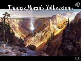 Thomas Moran’s Yellowstone
10:03
 