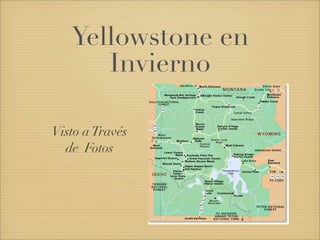 Yellowstone en
      Invierno

Visto a Través
  de Fotos
 