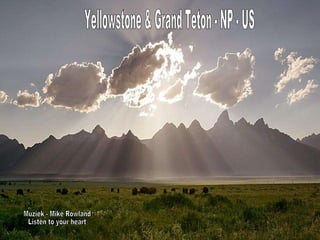 Yellowstone & Grand Teton - NP - US Muziek - Mike Rowland Listen to your heart 