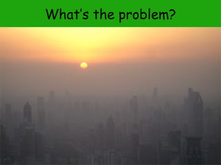 What’s the problem?

 