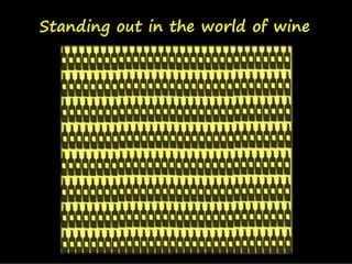 Standing out in the world of wine
 
