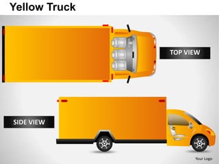 Yellow Truck



               TOP VIEW




SIDE VIEW



                     Your Logo
 