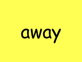 away