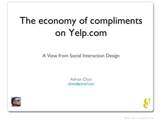The economy of compliments on Yelp.com ,[object Object],[object Object],[object Object]
