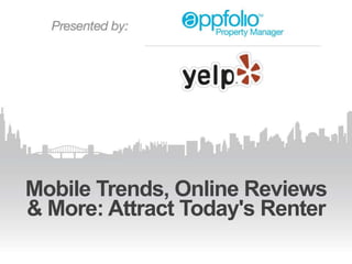 Mobile Trends, Online Reviews
& More: Attract Today's Renter
 