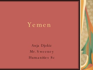 Yemen Anja Djokic Mr. Sweeney Humanities 8c 
