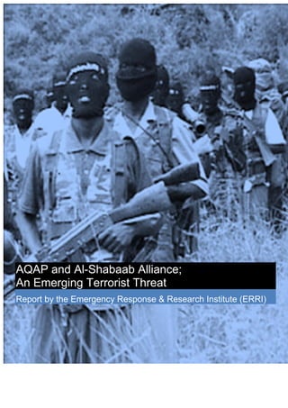 AQAP and Al-Shabaab Alliance;
An Emerging Terrorist Threat
Report by the Emergency Response & Research Institute (ERRI)
 