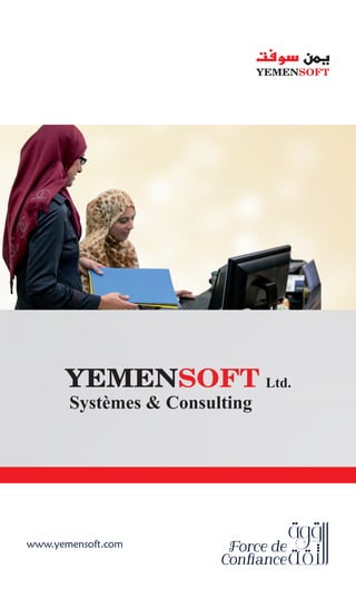 www.yemensoft.com
Ltd.
Systèmes & Consulting
 