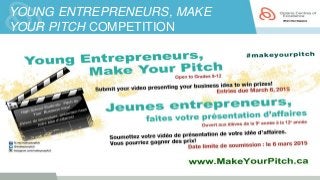 YOUNG ENTREPRENEURS, MAKE
YOUR PITCH COMPETITION
 
