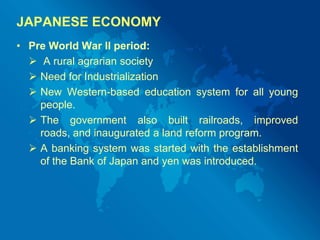 JAPANESE ECONOMY Pre World War II period:  A rural agrarian society