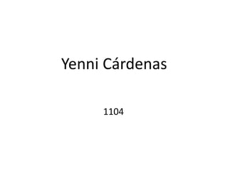 Yenni Cárdenas 
1104 
 