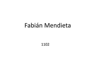 Fabián Mendieta 
1102 
 