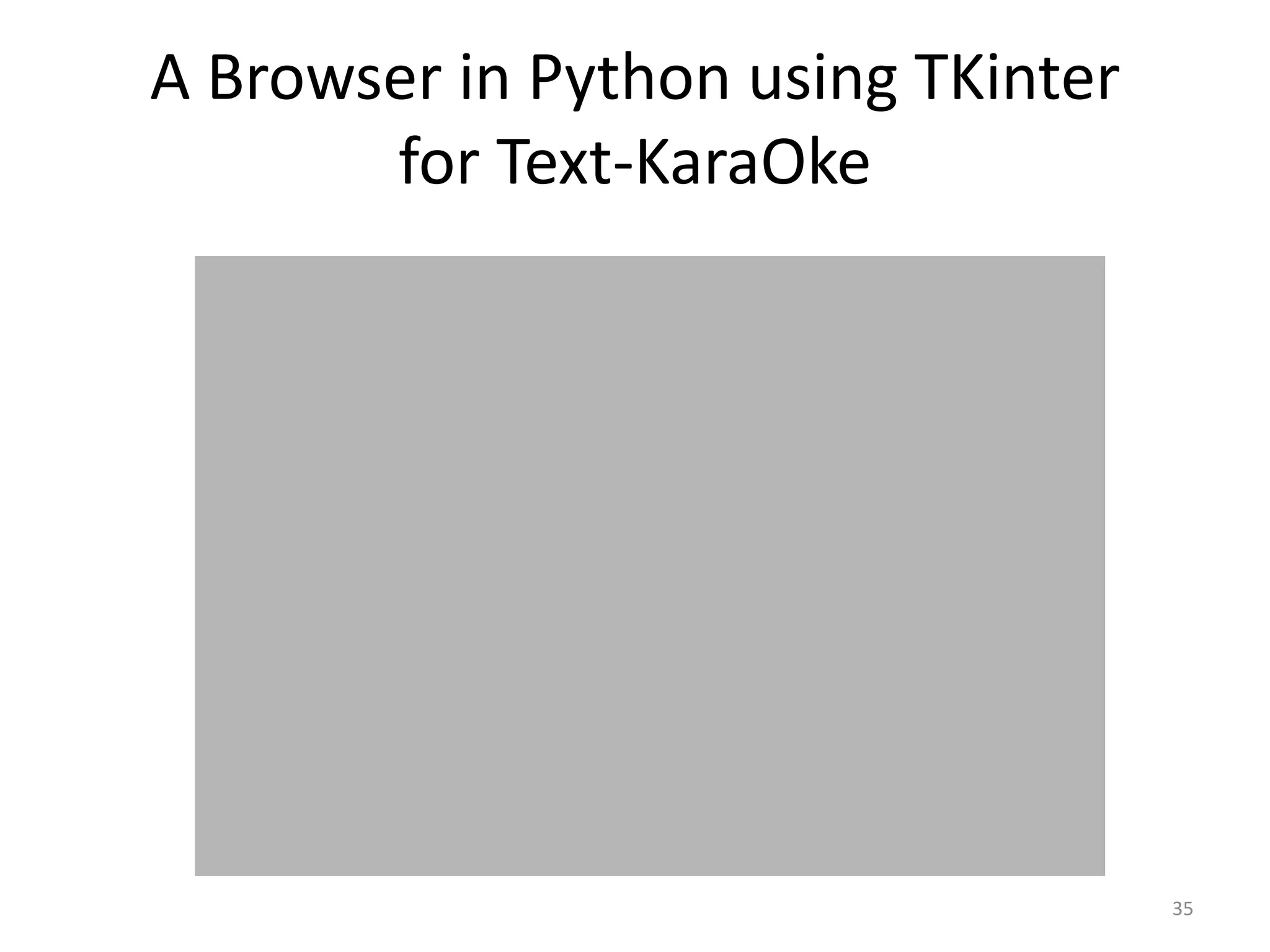 A Browser in Python using TKinter
for Text-KaraOke
35
 