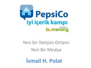 Yeni bir İletişim Ortamı
    Yeni Bir Medya

 İsmail H. Polat
 