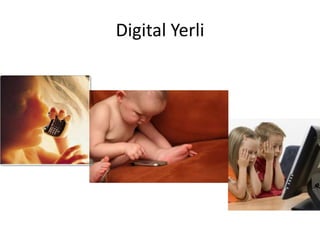 Digital Yerli
 