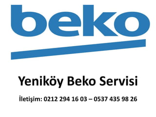 İletişim: 0212 294 16 03 – 0537 435 98 26
Yeniköy Beko Servisi
 
