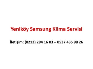 Yeniköy Samsung Klima Servisi
İletişim: (0212) 294 16 03 – 0537 435 98 26
 