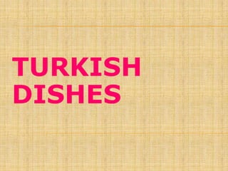 TURKISH DISHES 