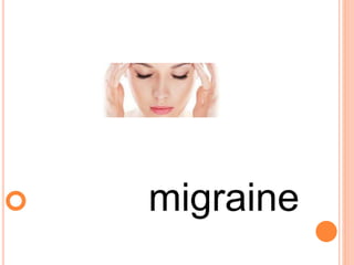  migraine
 
