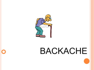  BACKACHE
 