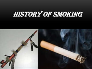 HISTORY OF SMOKING
 