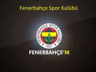 Fenerbahçe Spor Kulübü

 