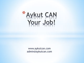 www.aykutcan.com
admin@aykutcan.com
*
 