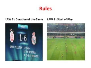 Rules
LAW 7 : Duration of the Game LAW 8 : Start of Play
 